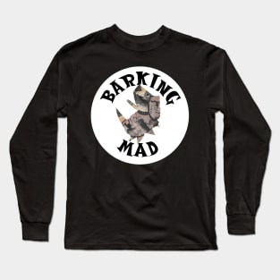 Barking Mad Long Sleeve T-Shirt